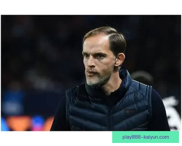 图赫尔战术体系在弱队中的适配性与近期表现分析关注